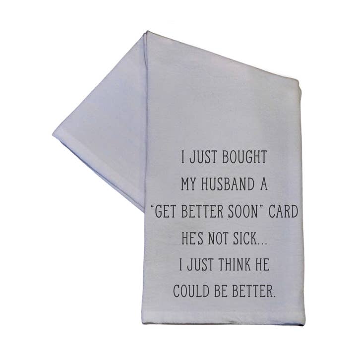 Get Better Soon Card Funny Tea Towel - Funny Gifts for wholesale by Driftless Studios