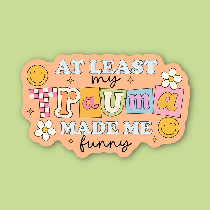 Wenigstens hat mich mein Trauma lustig gemacht, Aufkleber für psychische Gesundheit für den Großhandel von Sage and Virgo