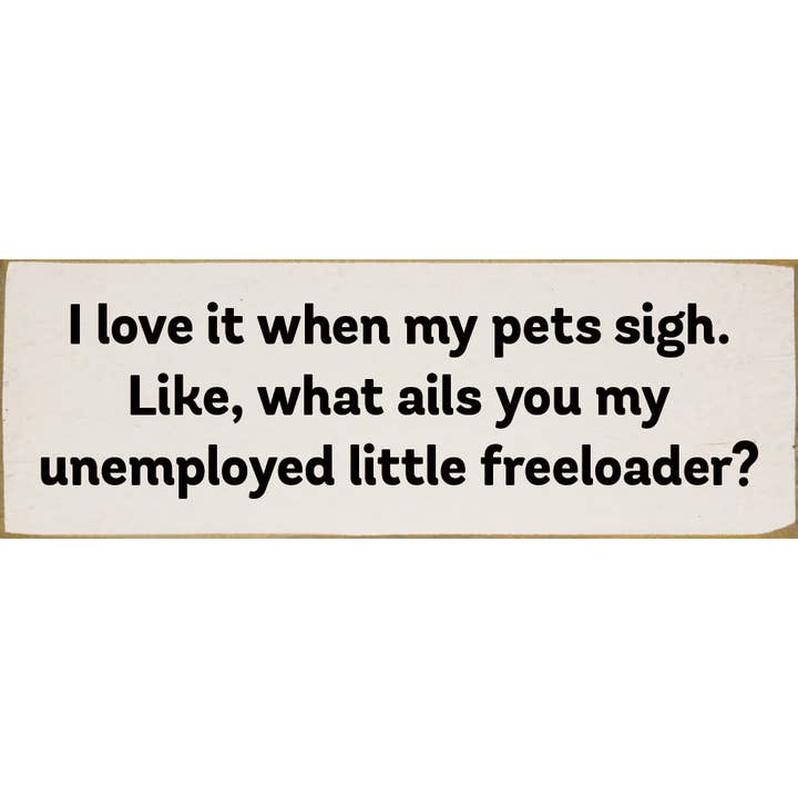 SAWDUST CITY - Wholesale Sign - I love it when my pets sigh. Like... Wood Sign2