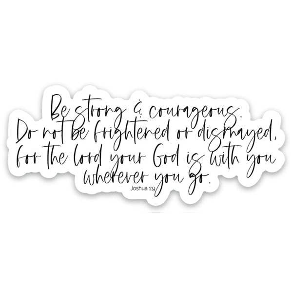 Be Strong & Courageous Sticker for wholesale by Be Kind 2 Me