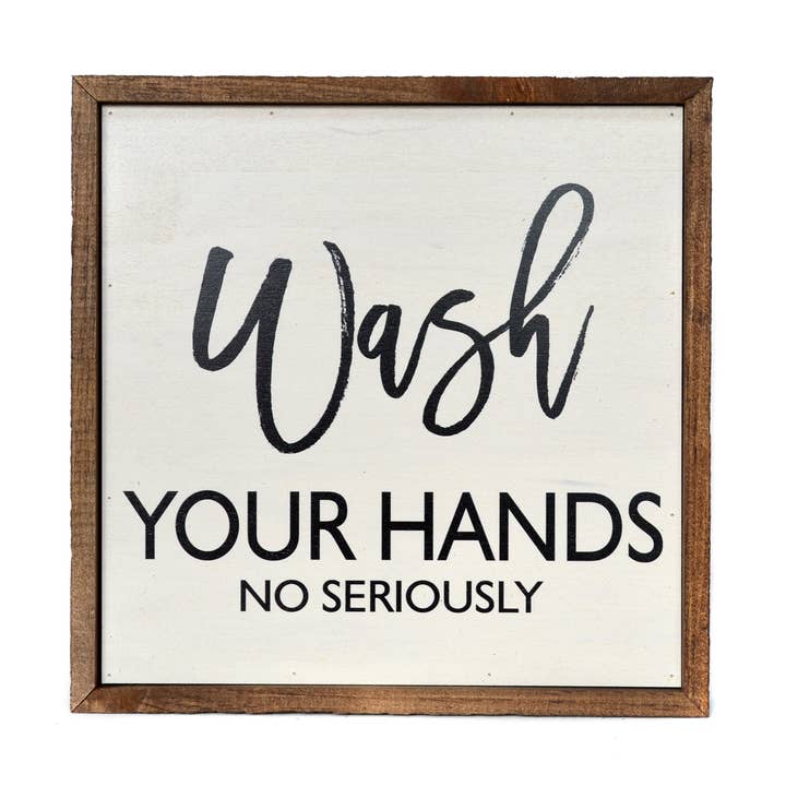 10x10 Wash Your Hands No Seriously Bathroom Wall Art for wholesale by Driftless Studios