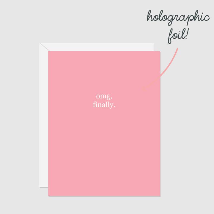 (Foil) Omg, Finally | Greeting Card for wholesale by Paper Hearts™