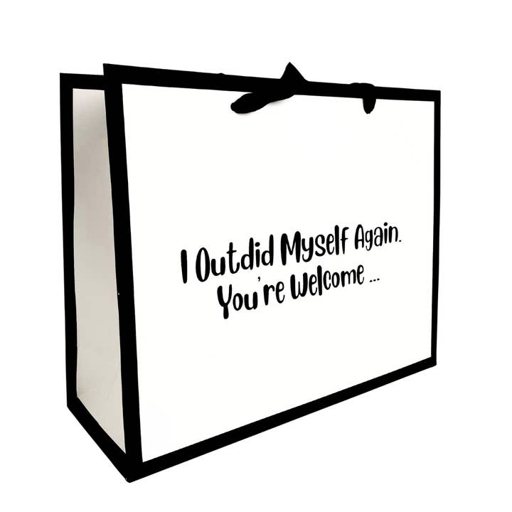 I Outdid Myself Again. You're Welcome ... - Funny Gift Bag for wholesale by The Laughing Lemon