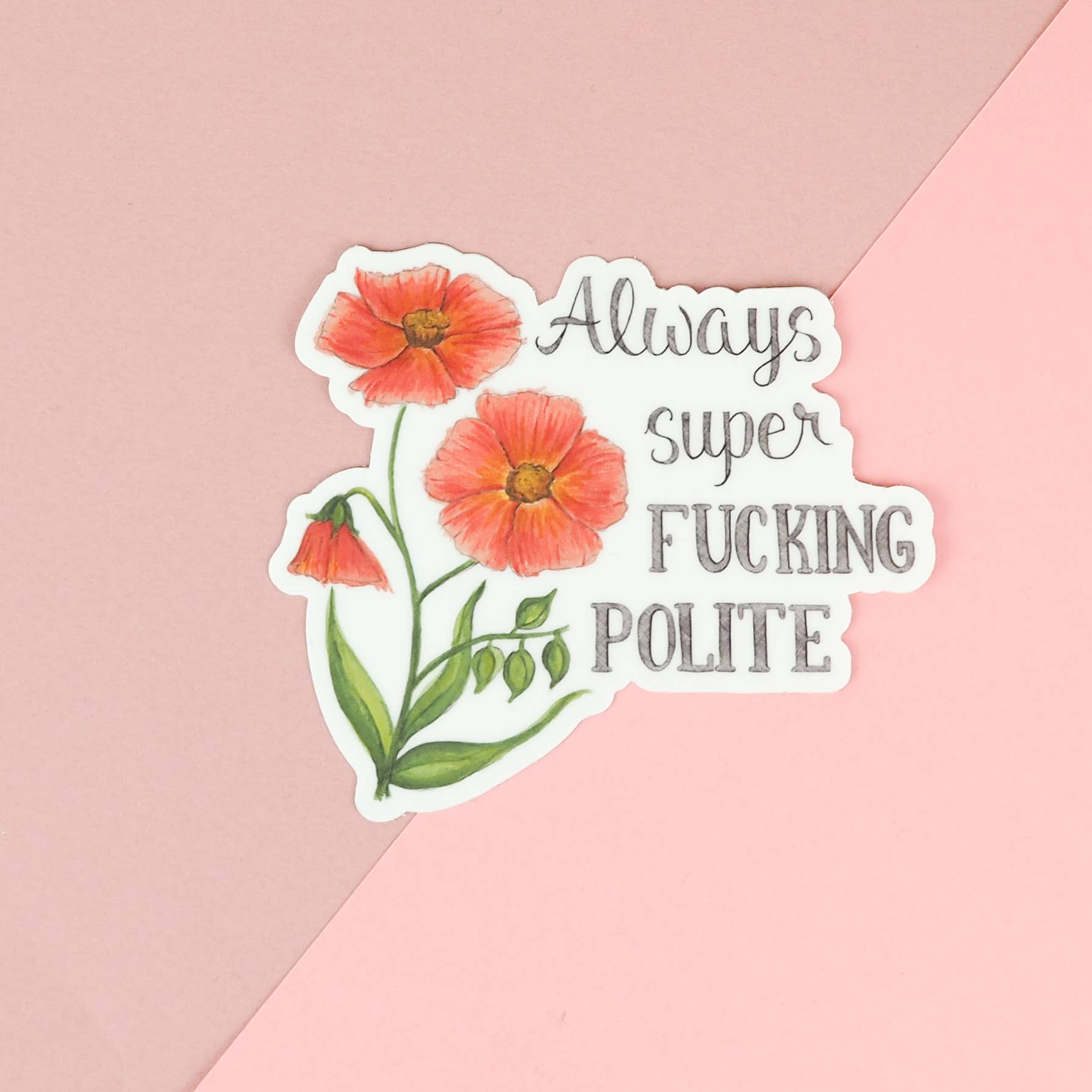 Naughty Florals - Wholesale Sticker - Always Super Fucking Polite Sticker2