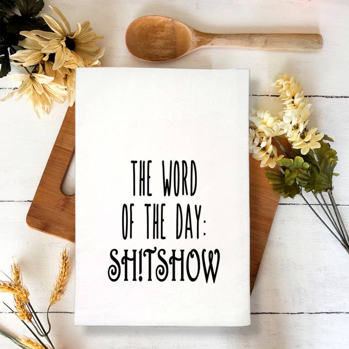The Word Of The Day: SHITSHOW tea towel for wholesale by Sycamore Creek Makers