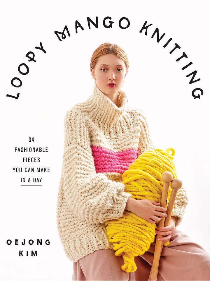 Loopy Mango Knitting: 34 Fashionable Pieces You Can Make in for wholesale by Abrams