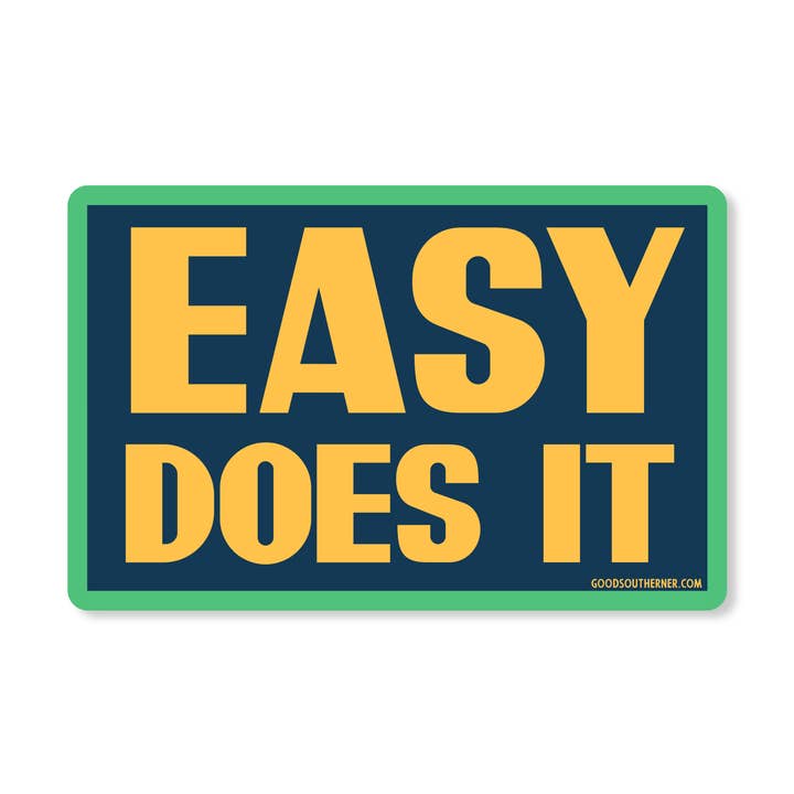 Easy Does It Sticker for wholesale by Good Southerner