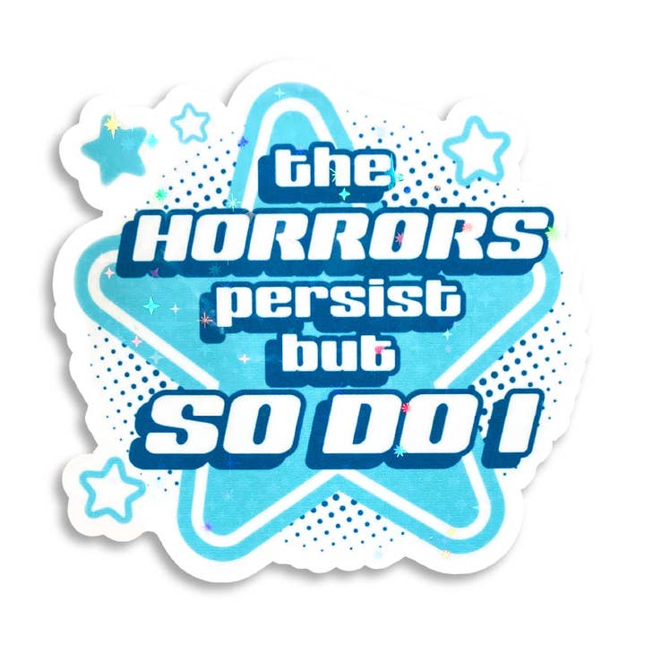Pegatina Holográfica: Los Horrores Persisten Pero Yo También para venta al por mayor de Miss Elaneous Art