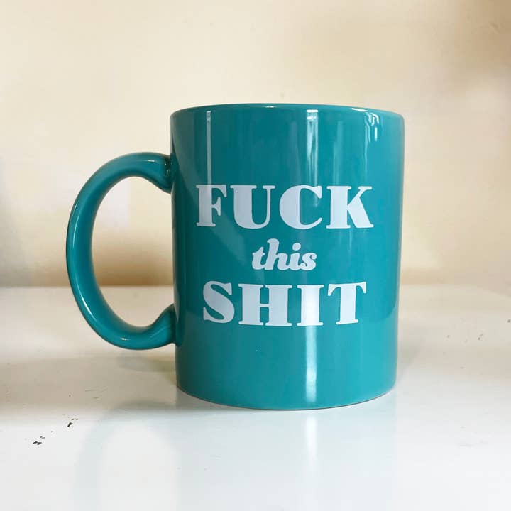 Steel Petal Press - Wholesale Coffee Mug - Fuck This Shit Coffee and Tea Mug