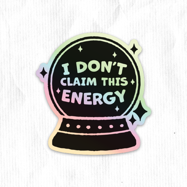 Articuh – wholesale Sticker – I Don't Claim This Energy Magic Holographic Vinyl Sticker0