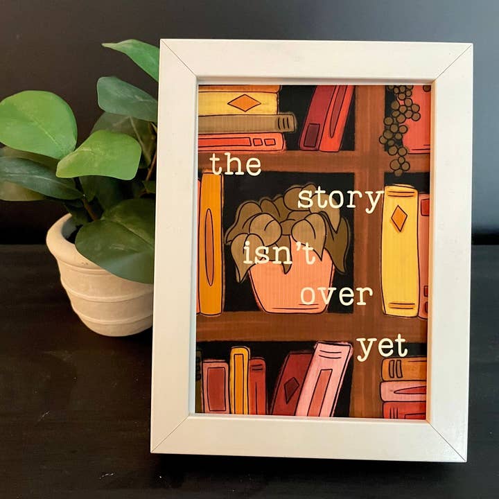 Het verhaal is nog niet voorbij print voor wholesale door Ordinary Joy Studio