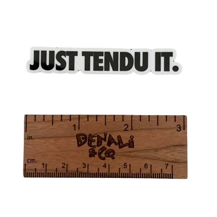 Denali & Co. - Wholesale Sticker - Just Tendu It Dance Sticker, 2 sizes availableÂ