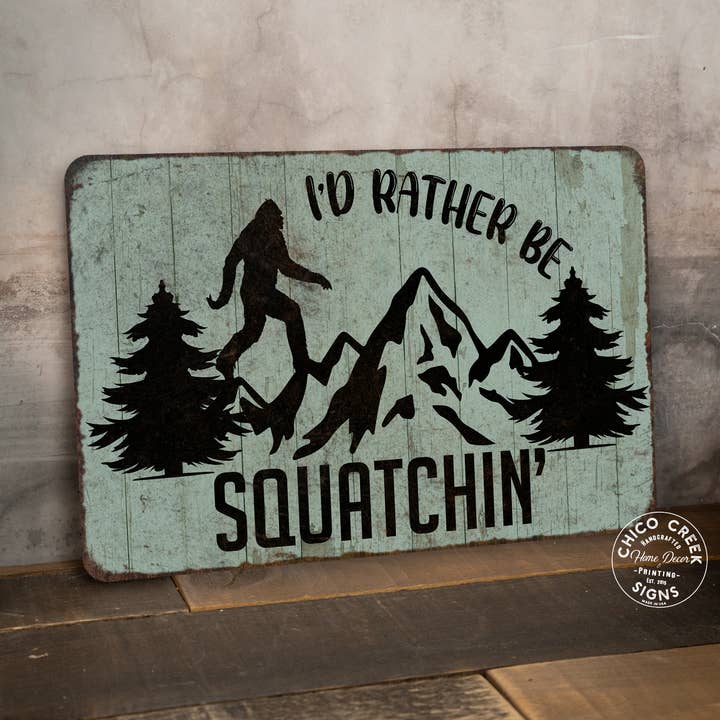 Ik ben liever Squatchin' Sign Sasquatch 108122001032 voor wholesale door Chico Creek Signs