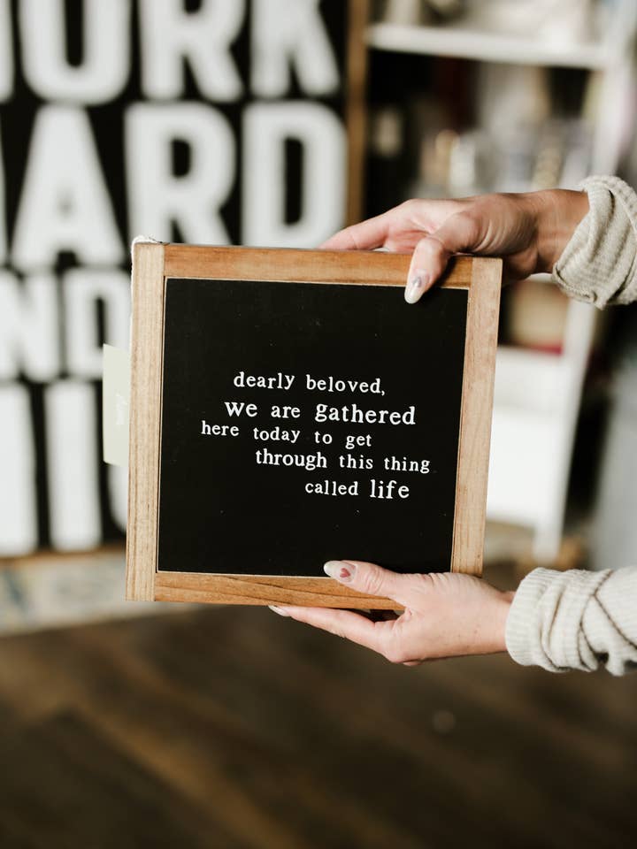 Dearly Beloved We Have Gathered Here Today Wood Sign for wholesale by The Shed Interiors