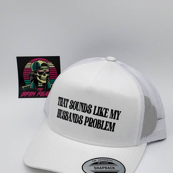 The Brim Reapers - Wholesale Trucker Hat - Women's - That Sounds Like My Husbands Problem6