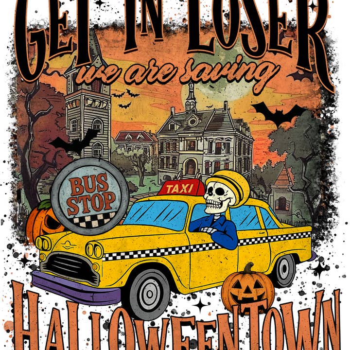 GET IN LOSER WE ARE SAVING HALLOWEENTOWN DTF PRINT for wholesale by Midwest Prints