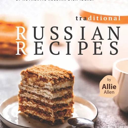 Books by splitShops - Wholesale Cookbooks & Food - Traditional Russian Recipes: A Complete Cookbook of Authentic Russian Dish Ideas! - Paperback