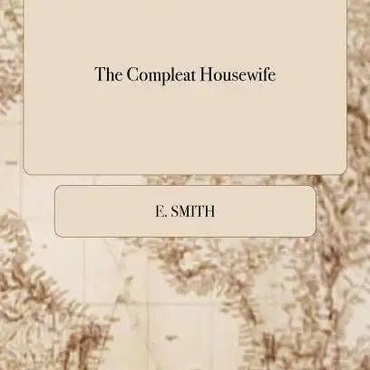 Books by splitShops - Wholesale Cookbook - The Compleat Housewife: Or, Accomplish'd Gentlewoman's Companion: Being a Collection of Upwards of Five Hundred of the Most Approved Receipts - Hardcover