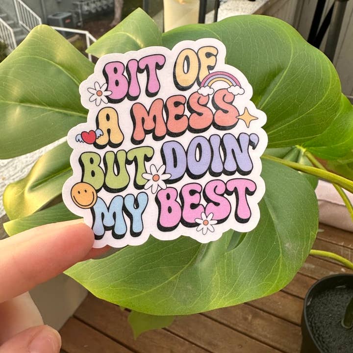 ShopSourSweetener - Wholesale Sticker - Bit of A Mess But Doing My Best Sticker, Mental Health