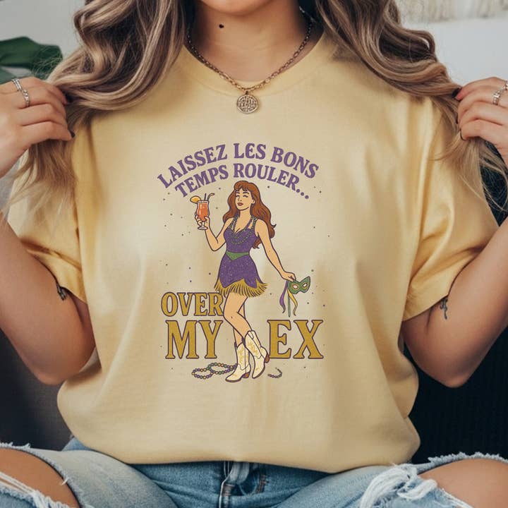 Pressed in Chaos - Wholesale Screen Printed T-Shirt - Women's - Laissez Les Bons Temps Rouler Over My Ex Comfort Colors Tee | Mardi Gras Shirt1