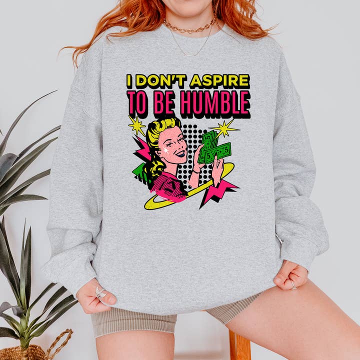 I Don’t Aspire to Be Humble Crewneck Sweatshirt for wholesale by Ruthless Threads