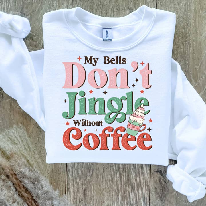 My Bells Don't Jingle Without Coffee Christmas Sweatshirt for wholesale by Londas Trendy Tees