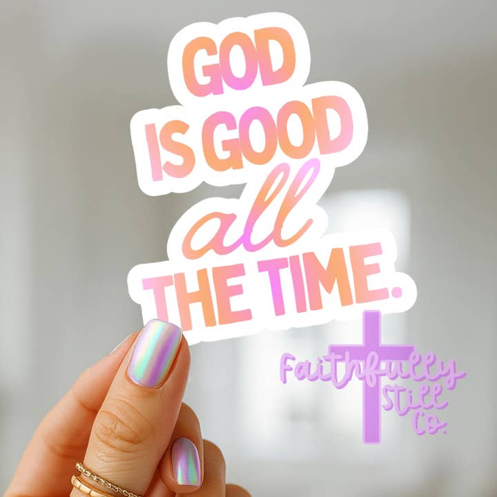 God Is Good All The Time Christian Inspirational Sticker for wholesale by FaithfullyStillCo