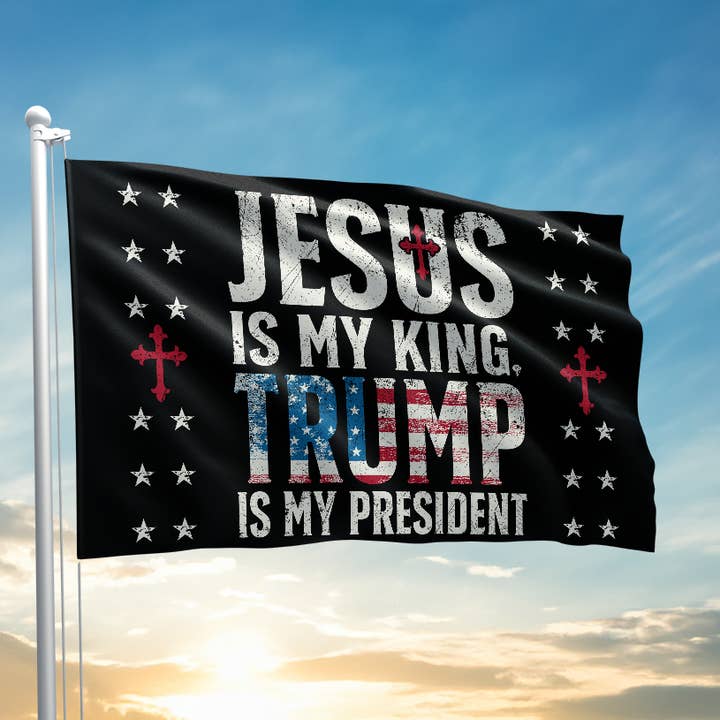 Jesus is my King Trump is my President Flag - 2448 for wholesale by I Love My Freedom
