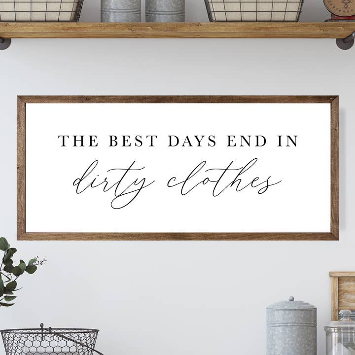 Mulberry Market Designs - Wholesale Sign - The Best Days End in Dirty Clothes Laundry Room Sign