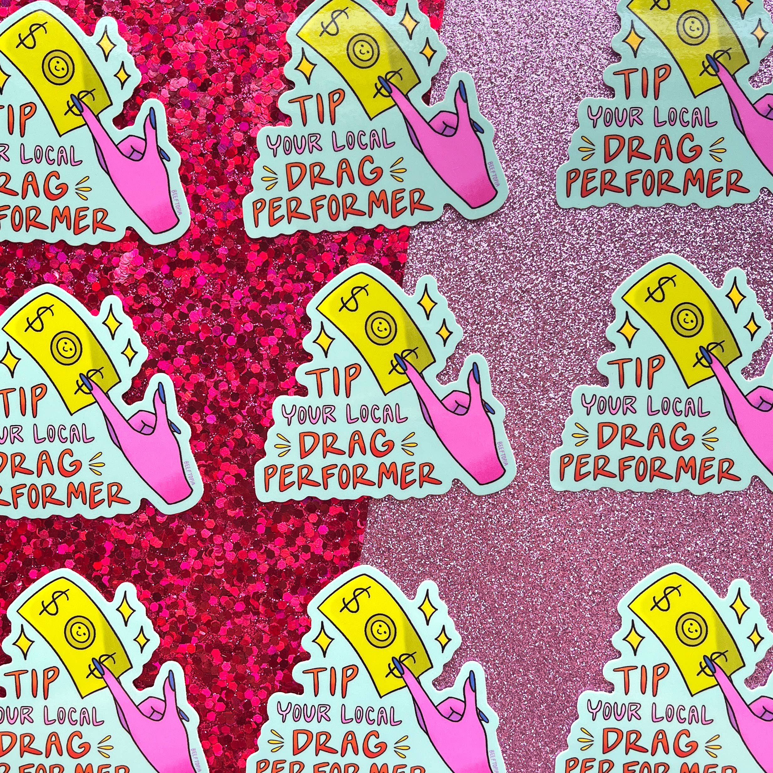 Beeftopia - Wholesale Sticker - Tip Your Local Drag Performer LGBT 3 Inch Waterproof Sticker3