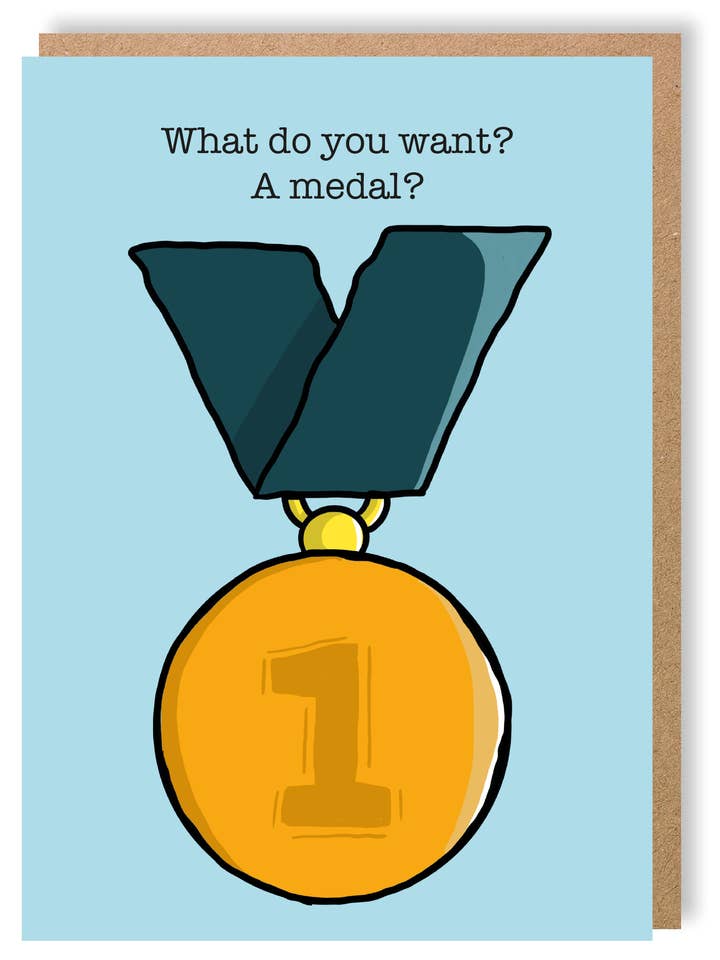 What Do You Want, A Medal? - Congratulations - Greetings Card - LukeHorton Art for wholesale by LukeHorton Art Ltd