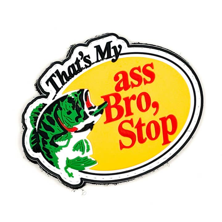 That’s My A$$ Bro for wholesale by StickThisOn