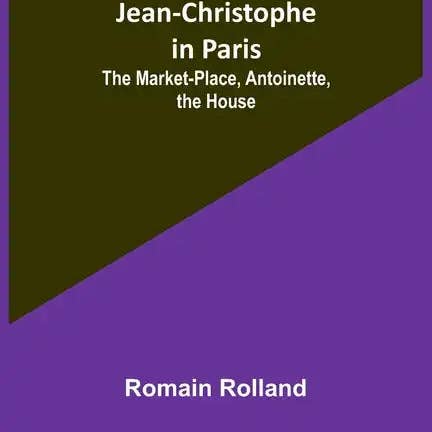 Books by splitShops - Wholesale Book - Adult - Jean-Christophe in Paris: The Market-Place, Antoinette, the House - Paperback