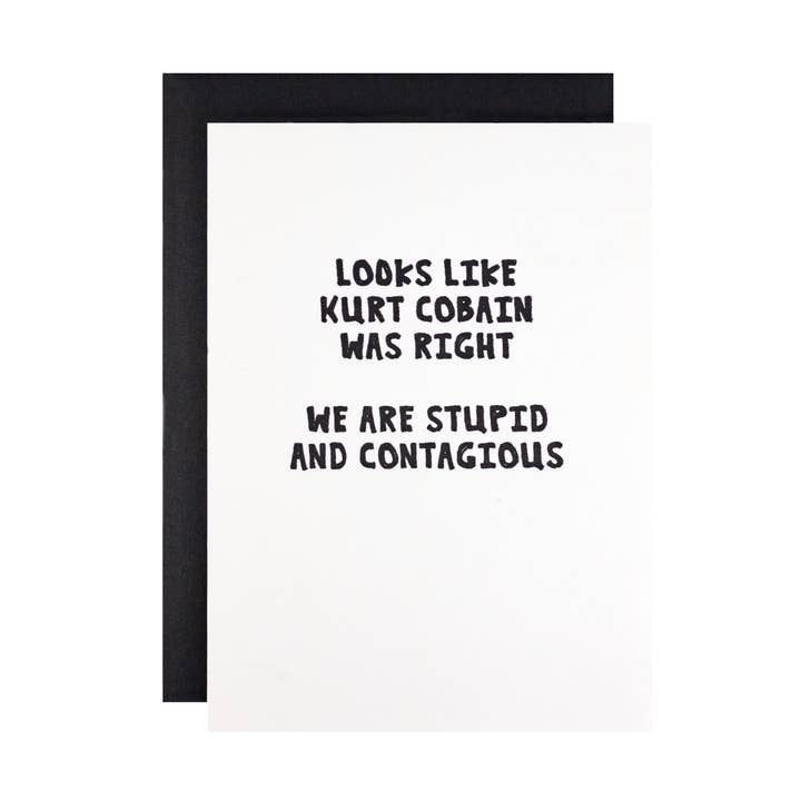 Looks Like Kurt Cobain Was Right Letterpress Card for wholesale by Hat Wig Glove Co.