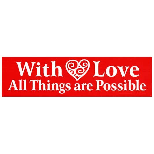VisionWorks LLC – wholesale Sticker – With Love All Things Are Possible. Bumper Sticker.