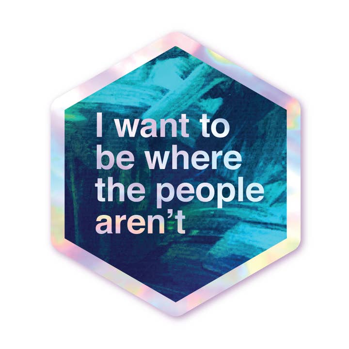I Want To Be Where They Aren't - Holographic Hexagon Sticker for wholesale by Schlady