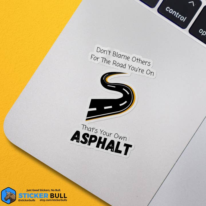 Sticker Bull - Wholesale Sticker - Don't Blame Others That's Your Own Asphalt Sticker, Funny Meme Sticker, Motivation Sticker, Vinyl Sticker, Water Bottle, Hydroflask Sticker