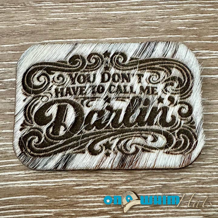 You Don't Have to Call Me Darlin' Genuine Cowhide Iron-On Patch for wholesale by On a Whim Hats