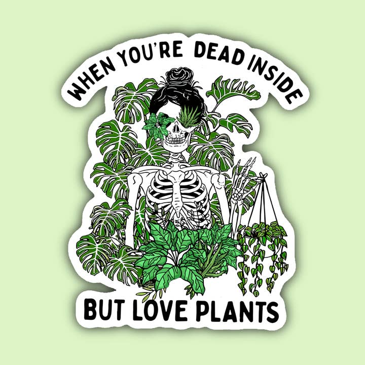 När du är död inuti men älskar växter klistermärke för wholesale av Indigo Maiden