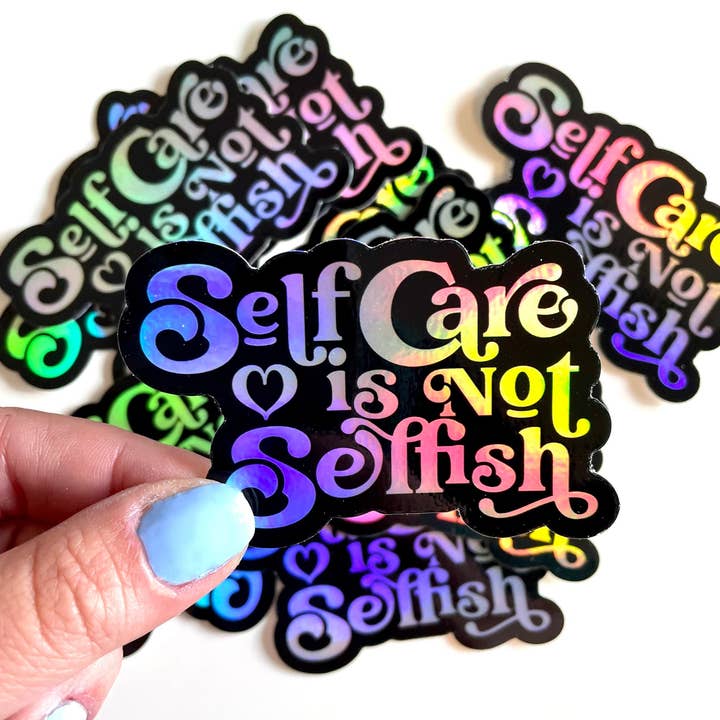 Self Care Is Not Selfish Holographic Stickers | Self Care Holo Decal | Sticker Bomb | Laptop Sticker Pack | Mental Health Stickers for wholesale by WritingLoveShop