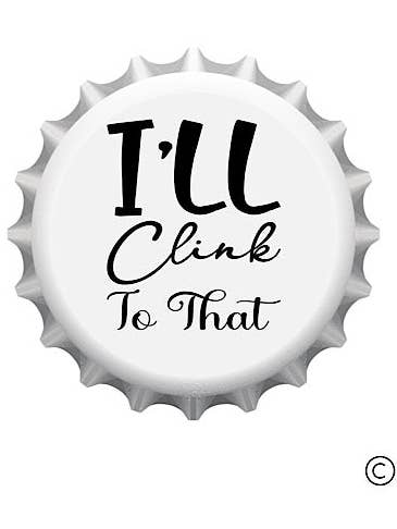 I'll Clink To That Bottle Cap Pin for wholesale by Nash Grey