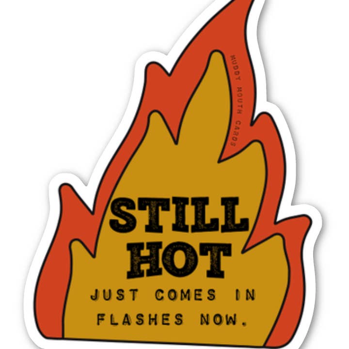 Still Hot into vinyl sticker for wholesale by Muddy Mouth Cards