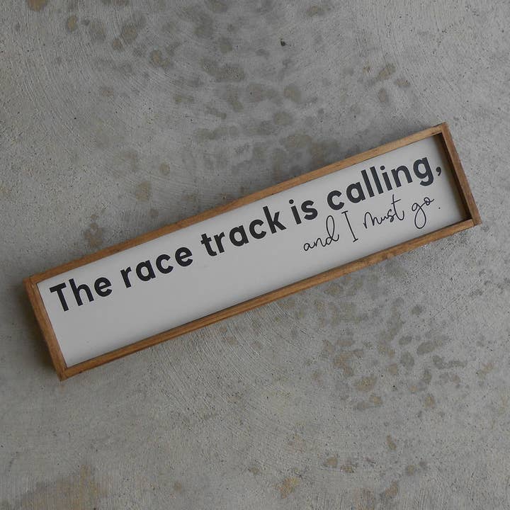 4 Left Turns - Wholesale Sign - The Race Track is Calling Wood Sign