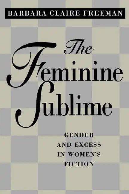 Books by splitShops - Wholesale Human & Cultural Studies - The Feminine Sublime: Gender and Excess in Women's Fiction - Paperback0