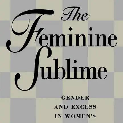 Books by splitShops - Wholesale Human & Cultural Studies - The Feminine Sublime: Gender and Excess in Women's Fiction - Paperback