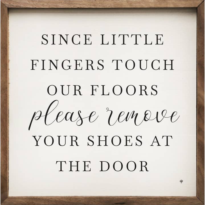 Since Little Fingers Touch Our Floors White for wholesale by Kendrick Home