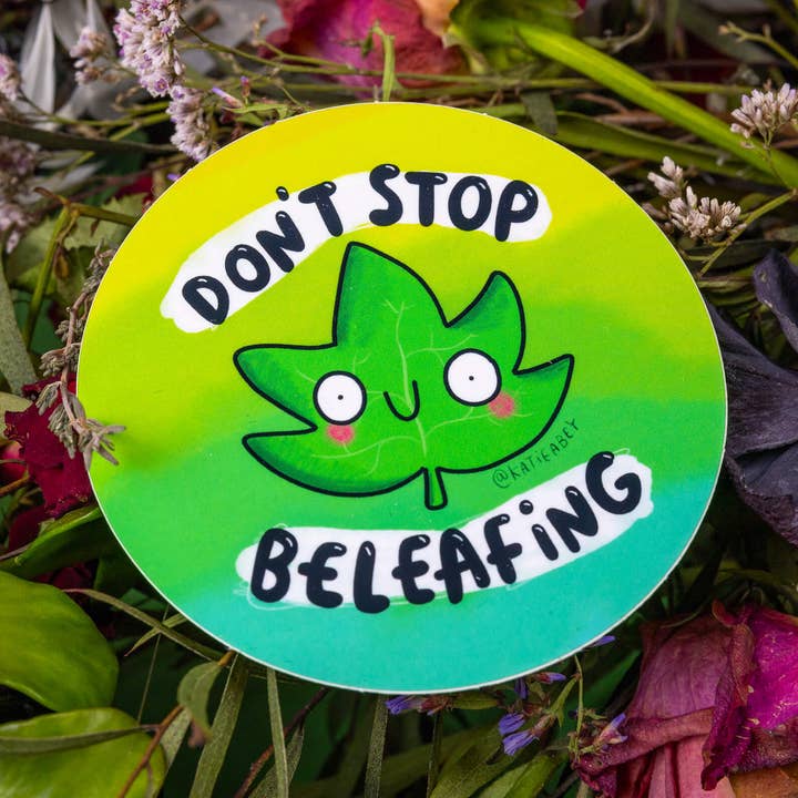 Don't Stop Beleafing Vinyl Stickers for wholesale by Katie Abey