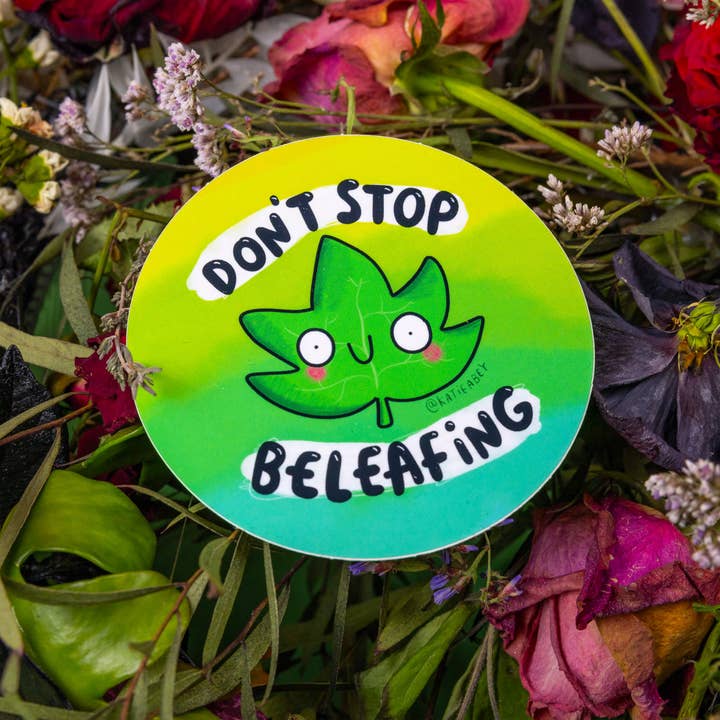 Don't Stop Beleafing Vinyl Stickers for wholesale by Katie Abey