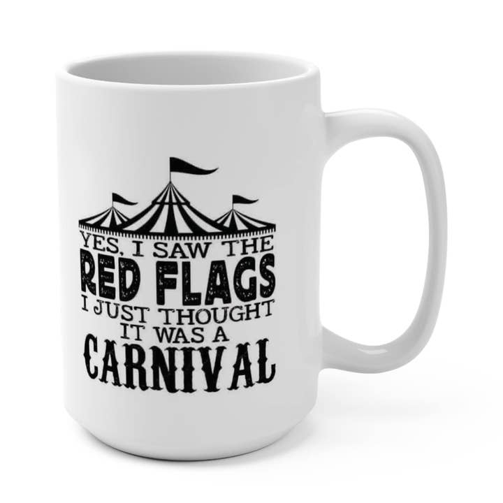 Yes, I Saw The Red Flags I Just Thought It Was A Carnival Mugs Reflections on Life's Surprises Dog Mom Mug Red Flags Carnival Mug, Life's for wholesale by QDTee Boutique