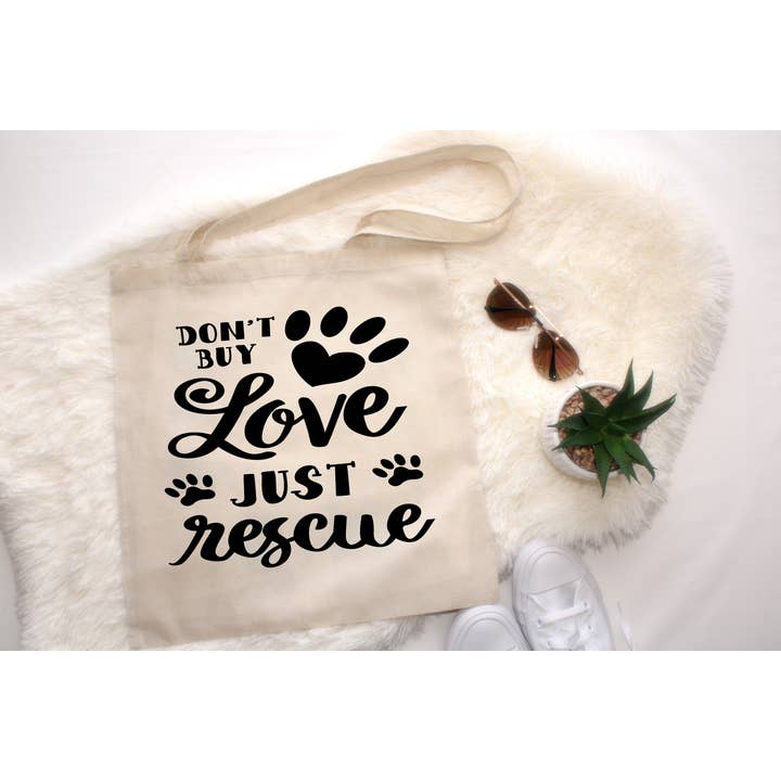 Don't Buy Love Just Rescue Tote for wholesale by Hot Mess Apparel